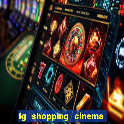 ig shopping cinema porto velho